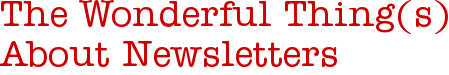 The Wonderful Thing(s) About Newsletters